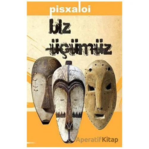 Biz Üçümüz - Pisxaloi - Platanus Publishing