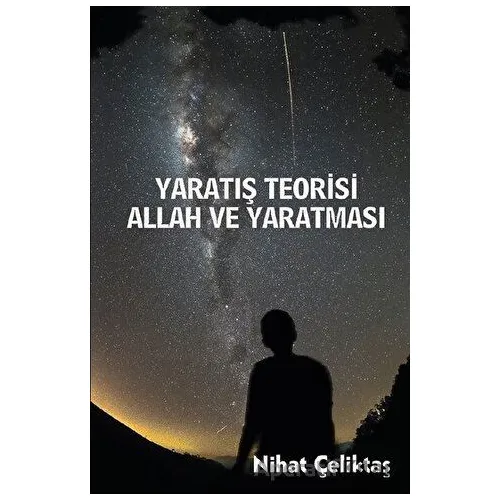 Yaratılış Teorisi - Allah ve Yaratması - Nihat Çeliktaş - Platanus Publishing