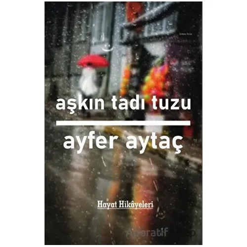 Aşkın Tadı Tuzu - Ayfer Aytaç - Platanus Publishing