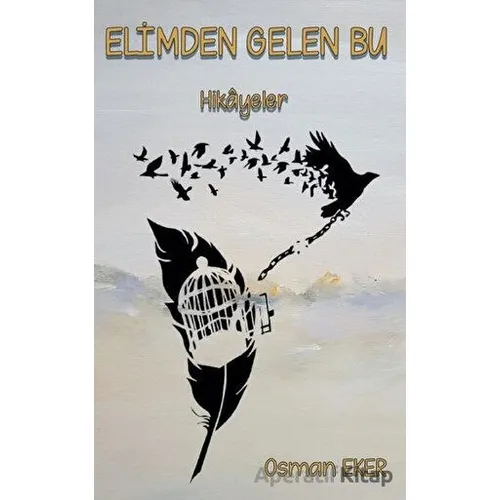 Elimden Gelen Bu - Osman Eker - Platanus Publishing