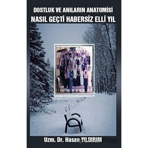 Dostluk ve Anıların Anatomisi - Hasan Yıldırım - Platanus Publishing