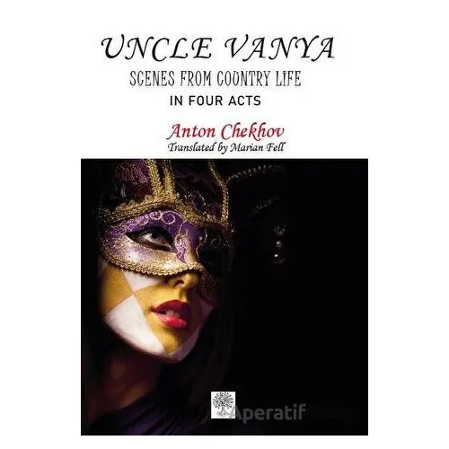 Uncle Vanya - Scenes From Country Life (In Four Acts) - Anton Checkov - Platanus Publishing