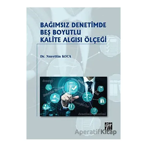 Bağımsız Denetimde Beş Boyutlu Kalite Algısı Ölçeği - Nurettin Koca - Gazi Kitabevi