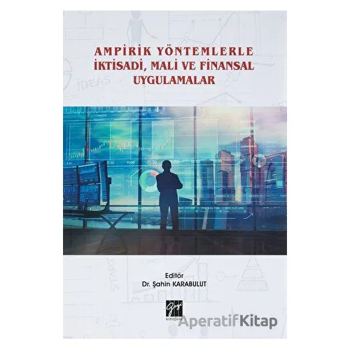 Ampirik Yöntemlerle İktisadi, Mali ve Finansal Uygulamalar - Şahin Karabulut - Gazi Kitabevi