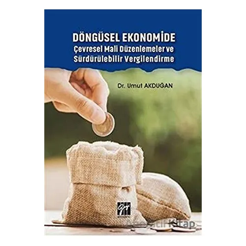 Döngüsel Ekonomide Çevresel Mali Düzenlemeler ve Sürdürülebilir Vergilendirme