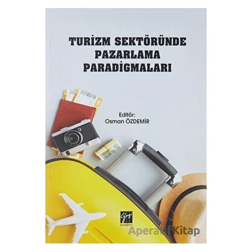 Turizm Sektöründe Pazarlama Paradigmaları - Osman Özdemir - Gazi Kitabevi