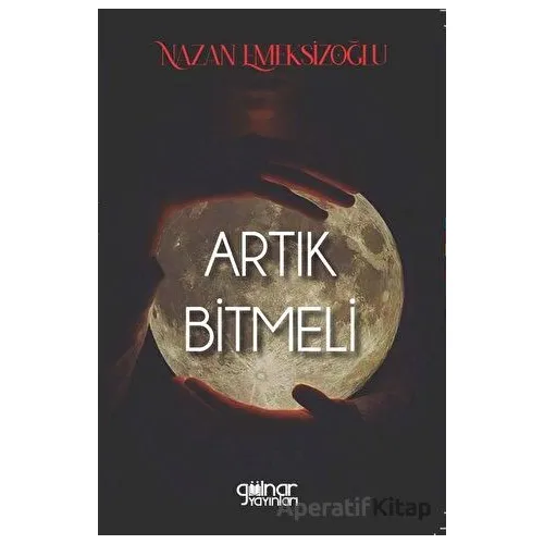 Artık Bitmeli - Nazan Emeksizoğlu - Gülnar Yayınları