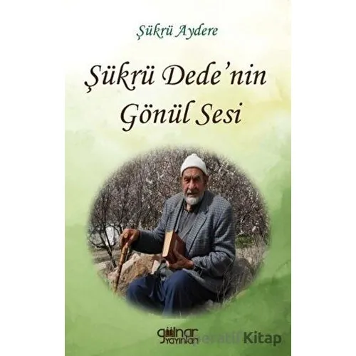 Şükrü Dede’nin Gönül Sesi - Şükrü Aydere - Gülnar Yayınları