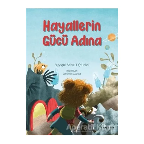 Hayallerin Gücü Adına - Ayşegül Akbulut Çetinkol - Yeni İnsan Yayınevi