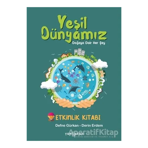 Yeşil Dünyamız - Defne Gürkan - Yeni İnsan Yayınevi