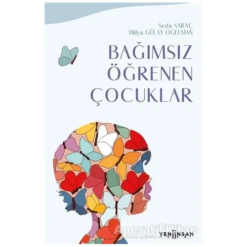 Bağımsız Öğrenen Çocuklar - Seda Saraç - Yeni İnsan Yayınevi