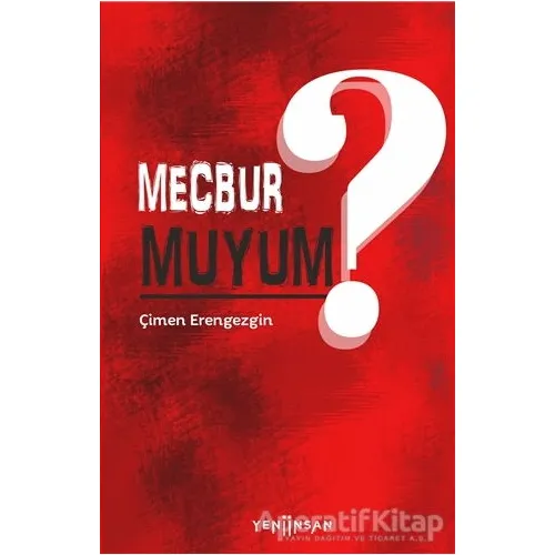Mecbur Muyum? - Çimen Erengezgin - Yeni İnsan Yayınevi