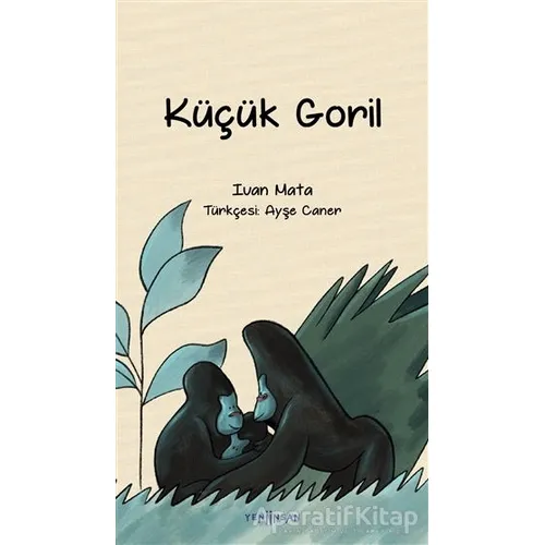 Küçük Goril - Ivan Mata - Yeni İnsan Yayınevi