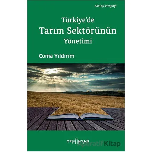 Türkiyede Tarım Sektörünün Yönetimi - Cuma Yıldırım - Yeni İnsan Yayınevi
