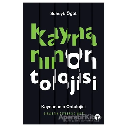 Kaynananın Ontolojisi Siyasetin Cevhersiz Arazı - Suheyb Öğüt - Turkuvaz Kitap