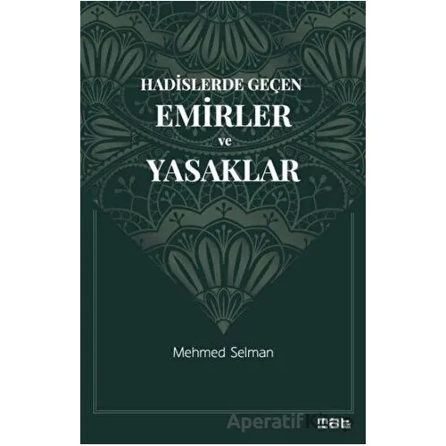 Hadislerde Geçen Emirler ve Yasaklar - Mehmed Selman - Mat Kitap