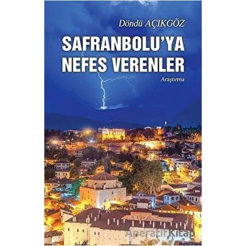 Safranbolu’ya Nefes Verenler - Döndü Açıkgöz - Tunç Yayıncılık