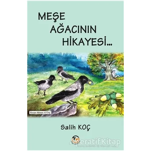 Meşe Ağacının Hikayesi - Salih Koç - Tunç Yayıncılık