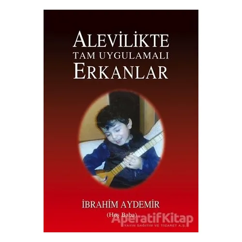 Alevilikte Tam Uygulamalı Erkanlar - İbrahim Aydemir - Tunç Yayıncılık