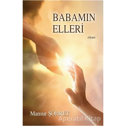 Babamın Elleri - Mansur Şöhret - Tunç Yayıncılık