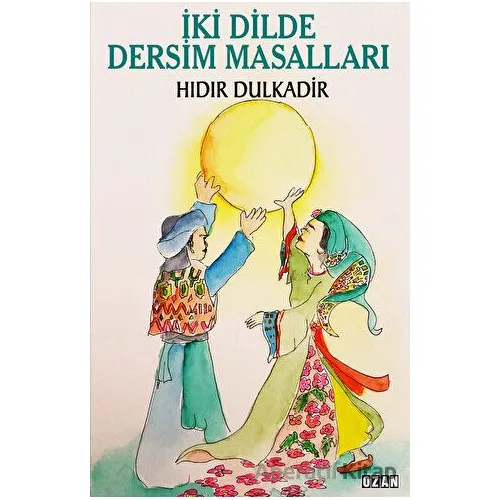 İki Dilde Dersim Masalları - Hıdır Dulkadir - Ozan Yayıncılık