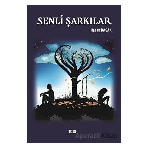 Senli Şarkılar - Hasan Başak - Tilki Kitap