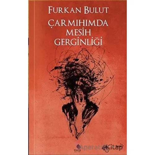Çarmıhımda Mesih Gerginliği - Furkan Bulut - Klaros Yayınları
