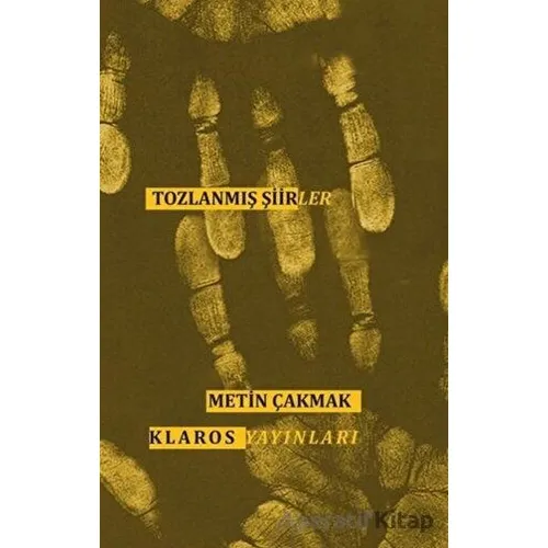 Tozlanmış Şiirler - Metin Çakmak - Klaros Yayınları