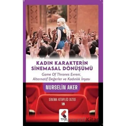 Kadın Karakterin Sinemasal Dönüşümü - Nurselin Aker - Klaros Yayınları