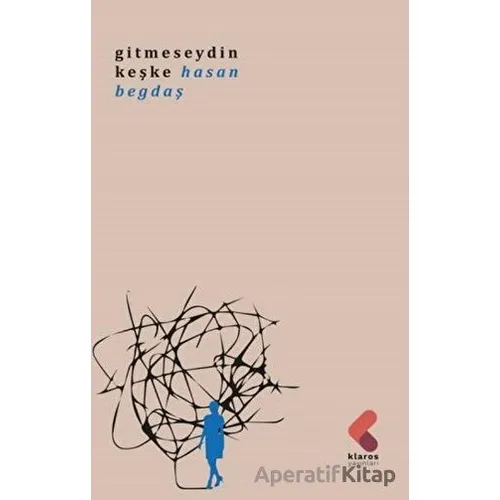 Gitmeseydin Keşke - Hasan Begdaş - Klaros Yayınları