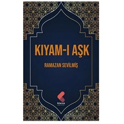 Kıyam-ı Aşk - Ramazan Sevilmiş - Klaros Yayınları