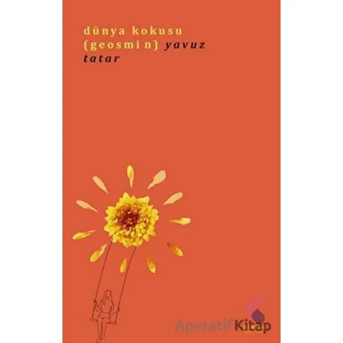 Dünya Kokusu (Geosmin) - Yavuz Tatar - Klaros Yayınları