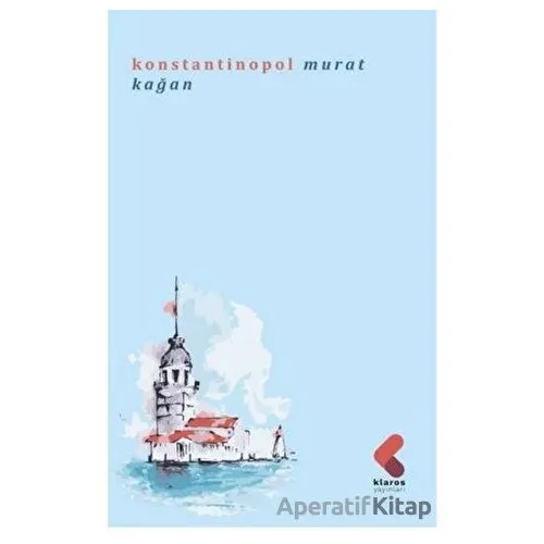 Konstantinopol - Murat Kağan - Klaros Yayınları