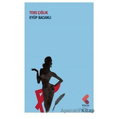 Ters Çığlık - Eyüp Bacanlı - Klaros Yayınları