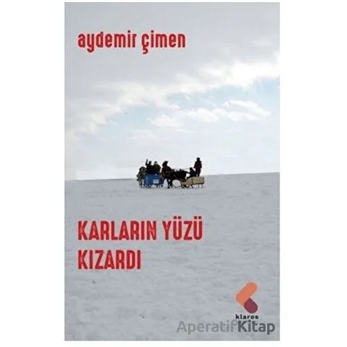 Karların Yüzü Kızardı - Aydemir Çimen - Klaros Yayınları