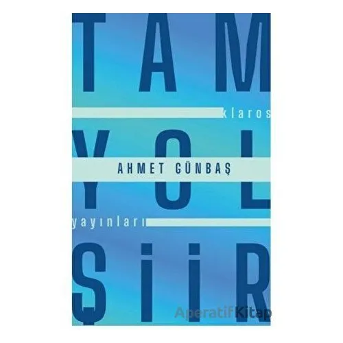 Tam Yol Şiir - Ahmet Günbaş - Klaros Yayınları