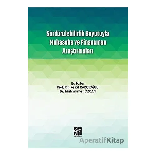 Sürdürülebilirlik Boyutuyla Muhasebe ve Finansman Araştırmaları - Reşat Karcıoğlu - Gazi Kitabevi