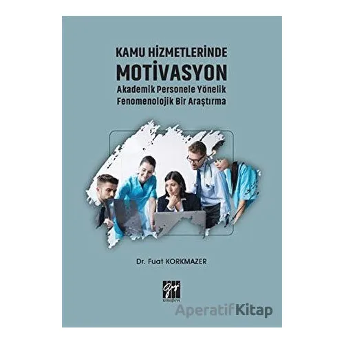 Kamu Hizmetlerinde Motivasyon Akademik Personele Yönelik Fenomenolojik Bir Araştırma