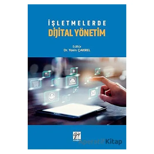 İşletmelerde Dijital Yönetim - Yasin Çakırel - Gazi Kitabevi