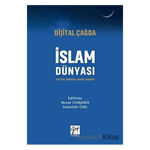 Dijital Çağda İslam Dünyası - Murat Cihangir - Gazi Kitabevi