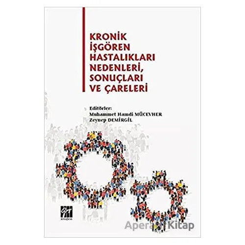 Kronik İşgören Hastalıkları Nedenleri, Sonuçları ve Çareleri - Zeynep Demirgil - Gazi Kitabevi