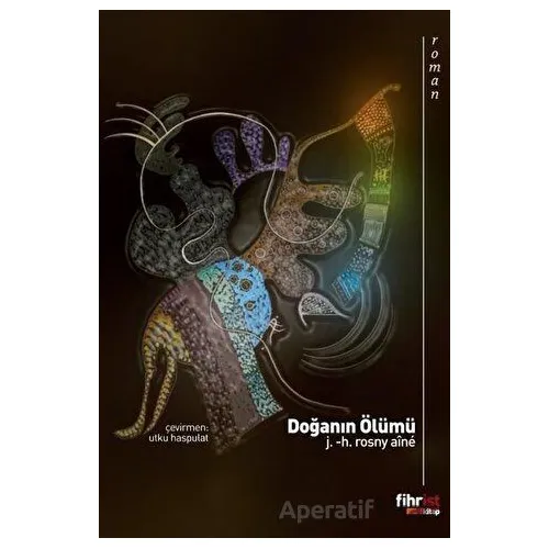Doğanın Ölümü - J. -H. Rosny Aine - Fihrist Kitap