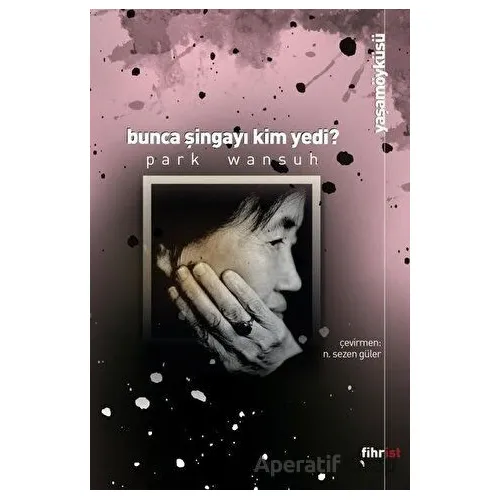 Bunca Şingayı Kim Yedi? - Park Wansuh - Fihrist Kitap