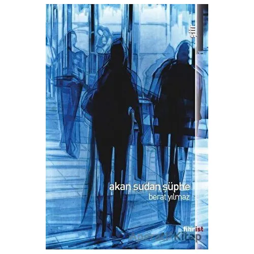 Akan Sudan Şüphe - Berat Yılmaz - Fihrist Kitap