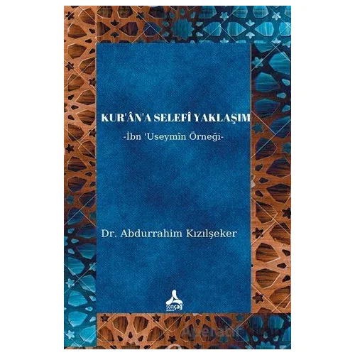 Kur’an’a Selefi Yaklaşım - Abdurrahim Kızılşeker - Sonçağ Yayınları