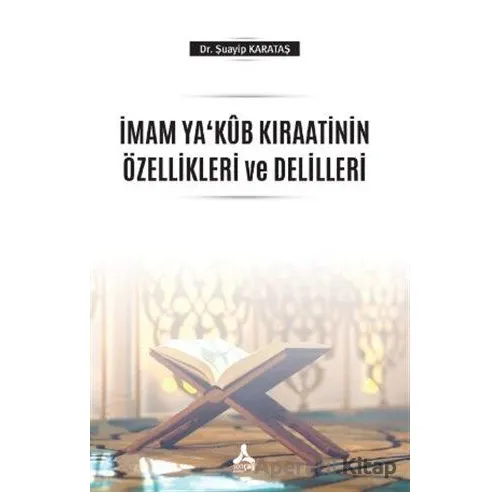 İmam Ya‘Kub Kıraatinin Özellikleri ve Delilleri - Şuayip Karataş - Sonçağ Yayınları