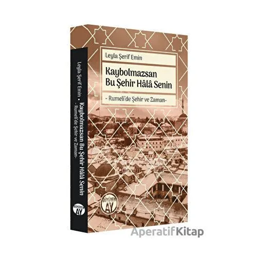 Kaybolmazsan Bu Şehir Hâlâ Senin - Leyla Şerif Emin - Büyüyen Ay Yayınları