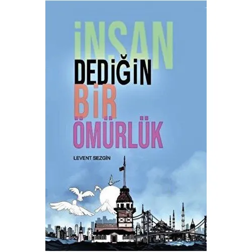 İnsan Dediğin Bir Ömürlük - Levent Sezgin - Platanus Publishing