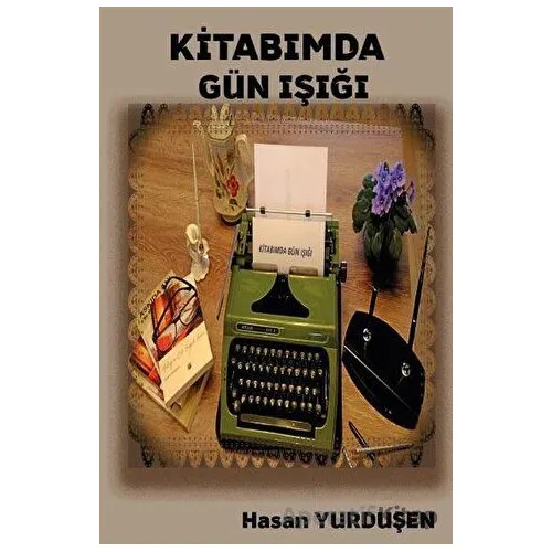 Kitabımda Gün Işığı - Hasan Yurduşen - Platanus Publishing
