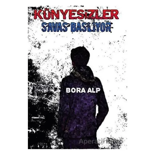 Künyesizler Savaş Başlıyor - Bora Alp - Platanus Publishing
